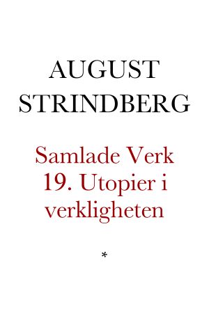 [Samlade Verk 19] • Utopier i verkligheten. Fyra berättelser